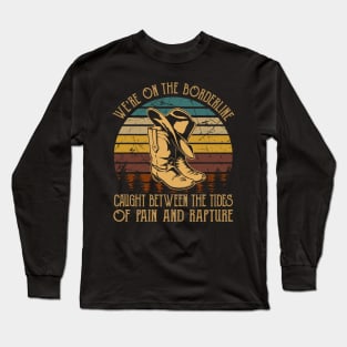 I Hope She Knows That I Love Her Long I Just Don't Know Where The Hell I Belong Cowboy Boots Long Sleeve T-Shirt